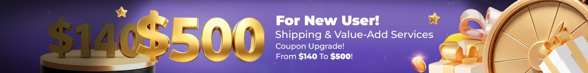 New user coupon upgrade: shipping and value-add services bundle raised from $140 to $500